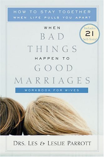 When Bad Things Happen to Good Marriages: How to Stay Together When Life Pulls You Apart Workbook for Wives,Used
