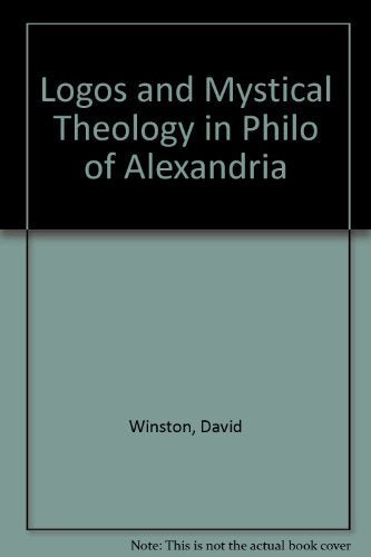 Logos And Mystical Theology In Philo Of Alexandria,Used