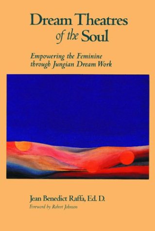 Dream Theatres of the Soul: Empowering the Feminine Through Jungian Dream Work,Used