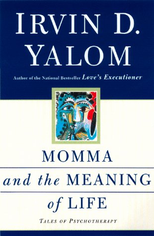 Momma And The Meaning Of Life: Tales From Psychotherapy,New