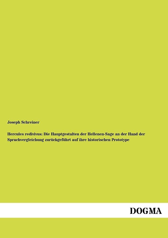 Hercules redivivus: Die Hauptgestalten der HellenenSage: an der Hand der Sprachvergleichung zurueckgefuehrt auf ihre historisch,Used