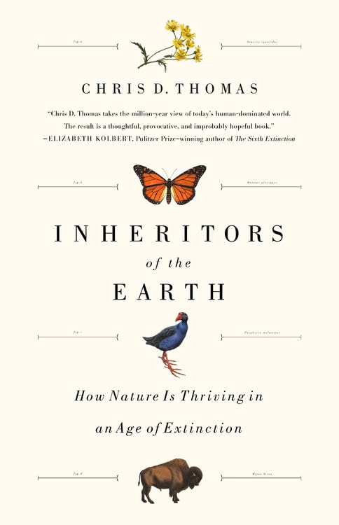 Inheritors Of The Earth: How Nature Is Thriving In An Age Of Extinction