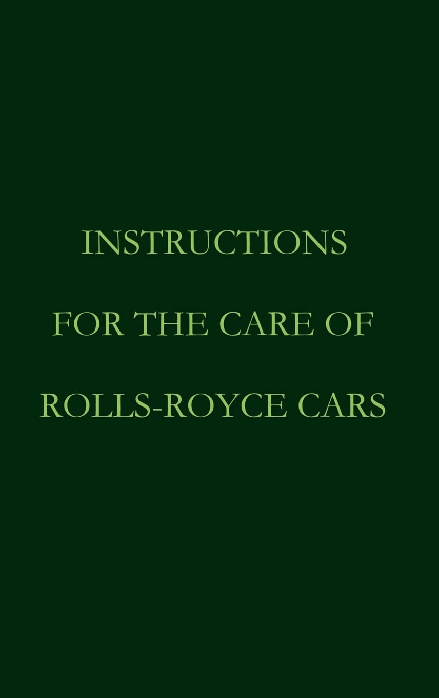 Instructions for the care of RollsRoyce Cars,Used