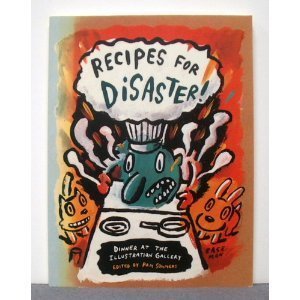 Recipes for Disaster: Dinner at the Illustration Gallery,Used
