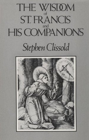 The Wisdom Of St. Francis & His Companions,New