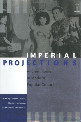Imperial Projections: Ancient Rome in Modern Popular Culture (Arethusa Books),Used