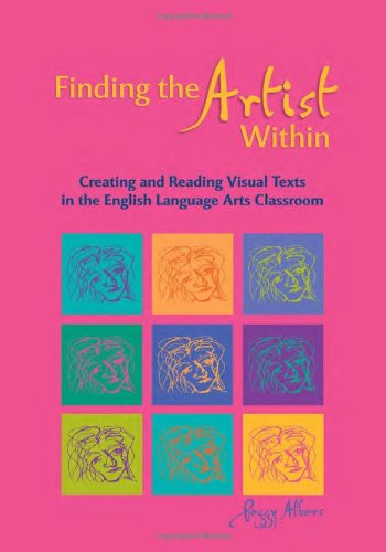Finding the Artist Within: Creating and Reading Visual Texts in the English Language Arts Classroom,Used