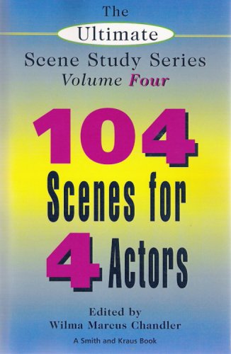 The Ultimate Scene Study Series Volume IV: 104 Scenes for 4 Actors,Used