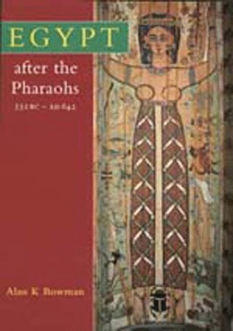 Egypt After The Pharaohs: 332 B.C. A.D. 642 From Alexander To The Arab Conquest,Used