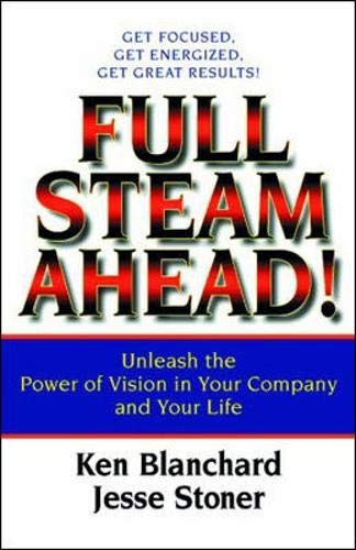 Full Steam Ahead!: Unleash the Power of Vision in Your Work and Your Life,Used