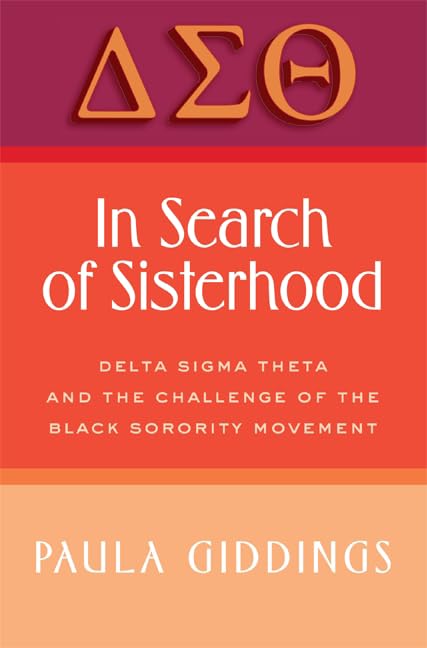 In Search Of Sisterhood: Delta Sigma Theta And The Challenge Of The Black Sorority Movement,New