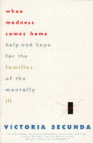 When Madness Comes Home: Help and Hope for Families of the Mentally Ill,Used