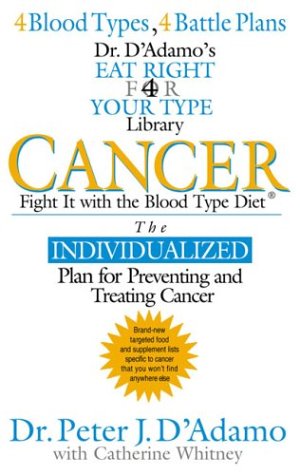 Cancer: Fight It With The Blood Type Diet (The Eat Right 4 Your Type Library),Used