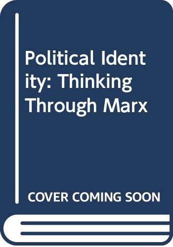 Political Identity: Thinking Through Marx,Used