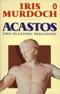 Acastos: Two Platonic Dialogues,Used