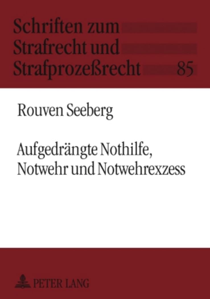 Aufgedrngte Nothilfe, Notwehr Und Notwehrexzess (Schriften Zum Strafrecht Und Strafprozerecht) (German Edition),Used
