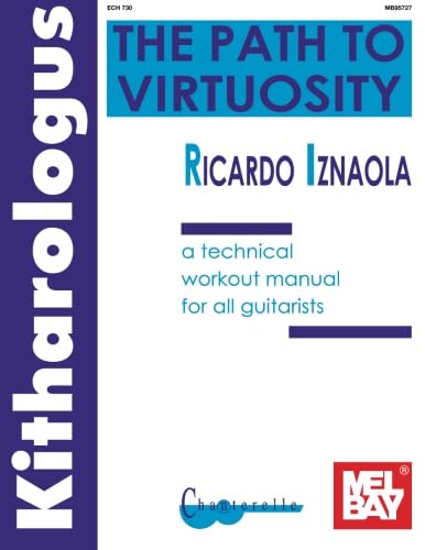 Kitharologus, The Path To Virtuosity: A Technical Workout Manual For All Guitarists,New