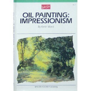 Oil Painting: Impressionism (Artist'S Library Series)