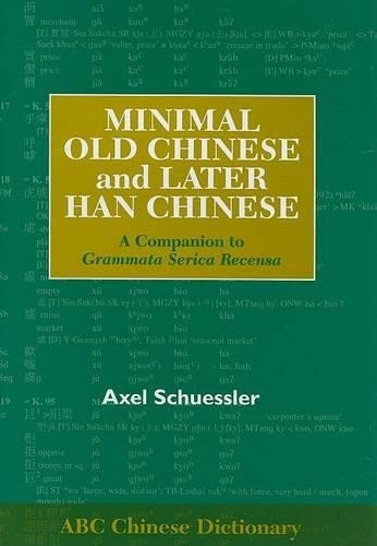 Minimal Old Chinese and Later Han Chinese: A Companion to Grammata Serica Recensa (ABC Chinese Dictionary Series, 7),Used
