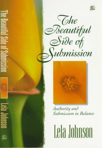 The Beautiful Side of Submission: Authority and Submission in Balance,Used