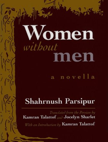 Women Without Men: A Novella (Modern Middle East Literature In Translation Series),New