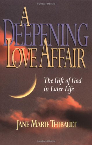 A Deepening Love Affair: The Gift of God in Later Life,Used
