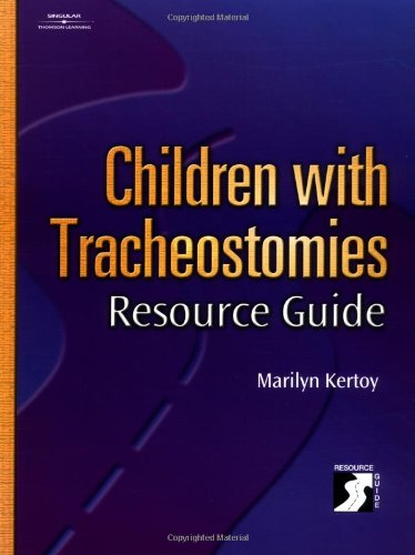 Children With Tracheostomies Resource Guide (Singular Resource Guide Series),Used