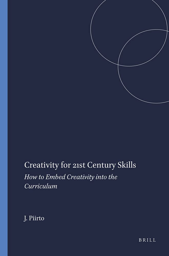 Creativity For 21St Century Skills: How To Embed Creativity Into The Curriculum,Used
