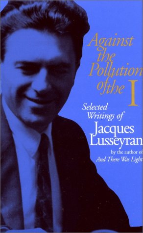 Against the Pollution of the I: Selected Writings of Jacques Lusseyran,Used
