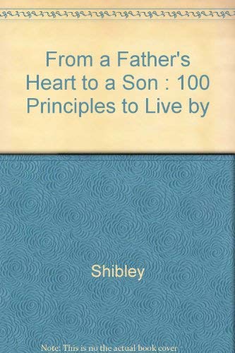 From a Father's Heart to a Son : 100 Principles to Live by,Used