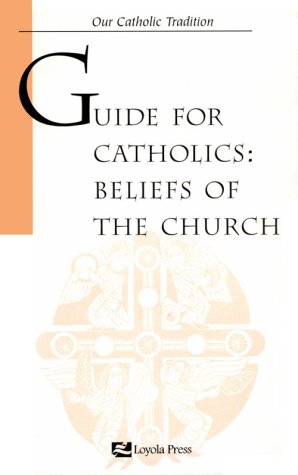 Guide for Catholics: Beliefs of the Church,Used