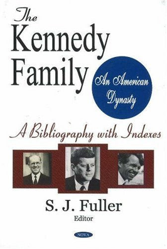 The Kennedy Family an American Dynasty: A Bibliography with Indexes,Used