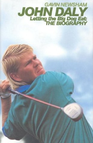 John Daly: Letting the Big Dog Eat: The Biography,Used