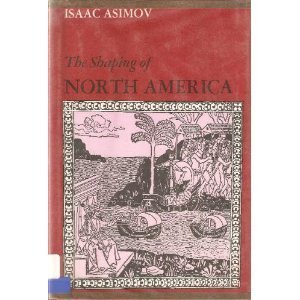 The Shaping Of North America From Earliest Times To 1763.