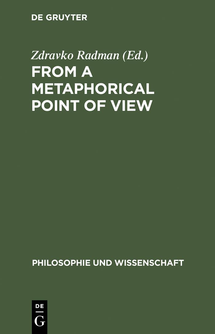 From a Metaphorical Point of View: A Multidisciplinary Approach to the Cognitive Content of Metaphor (Philosophie und Wissenscha,Used