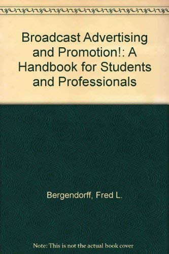 Broadcast Advertising and Promotion!: A Handbook for Students and Professionals,Used