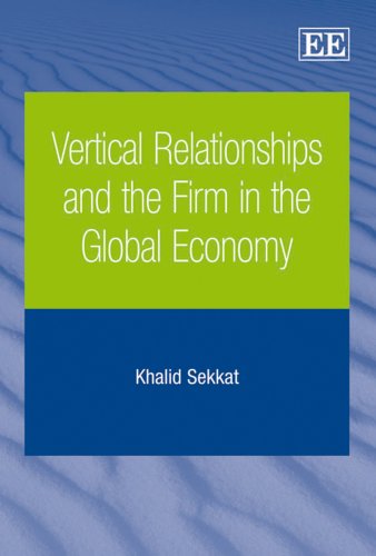 Vertical Relationships and the Firm in the Global Economy,Used