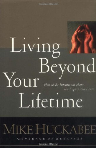 Living Beyond Your Lifetime: How To Be Intentional About The Legacy You Leave,Used