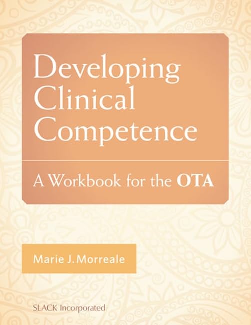 Developing Clinical Competence: A Workbook for the OTA,Used