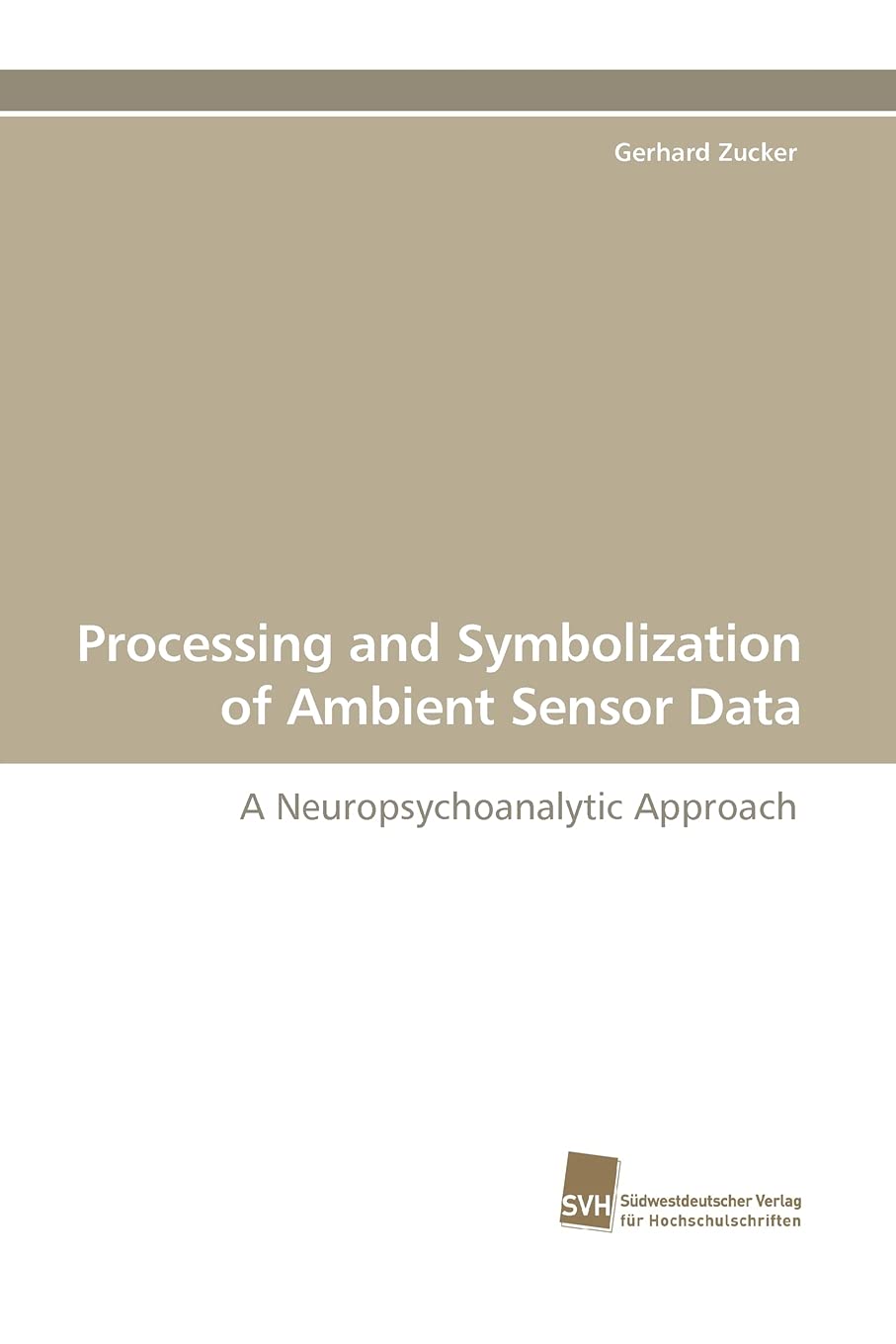 Processing and Symbolization of Ambient Sensor Data: A Neuropsychoanalytic Approach,Used