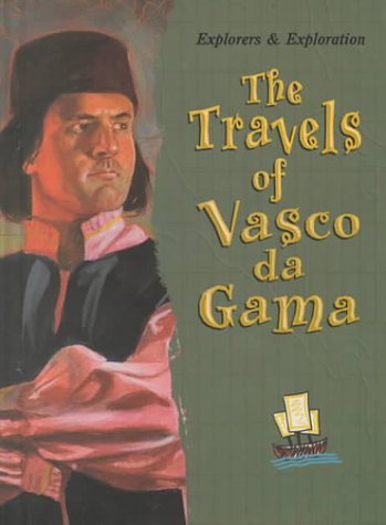The Travels Of Vasco Da Gama (Explorers And Exploration),Used