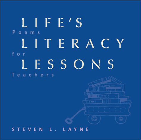 Life's Literacy Lessons: Poems for Teachers,New