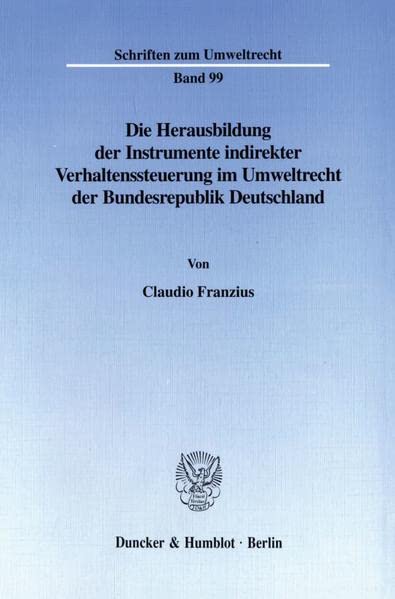 Die Herausbildung Der Instrumente Indirekter Verhaltenssteuerung Im Umweltrecht Der Bundesrepublik Deutschland (Schriften Zum Um,Used