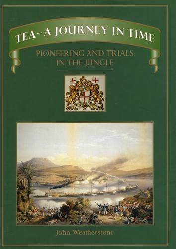 TeaA Journey in Time: Pioneering and Trials in the Jungle,New