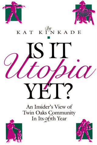 Is It Utopia Yet?: An Insider'S View Of Twin Oaks Community In Its Twentysixth Year,Used