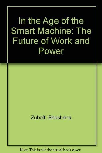 In the Age of the Smart Machine: The Future of Work and Power,Used