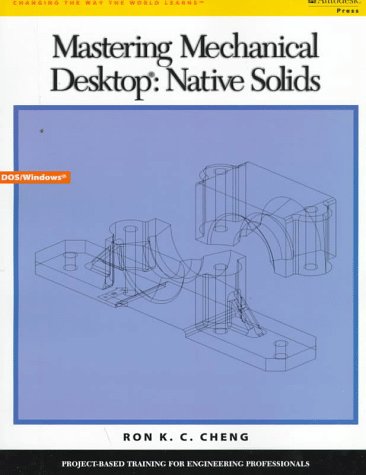 Mastering Mechanical Desktop: Native Solids,Used