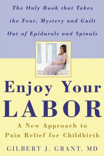 Enjoy Your Labor: A New Approach To Pain Relief For Childbirth,New