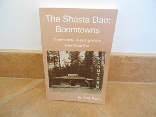 The Shasta Dam Boomtowns: Community Building in the New Deal Era,Used