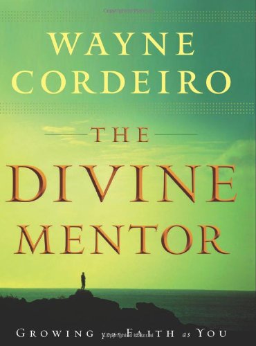 Divine Mentor, The: Growing Your Faith As You Sit At The Feet Of The Savior,New